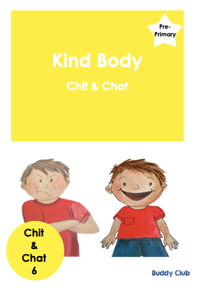 Chit & Chat: PP: 6. Kind Body - Story